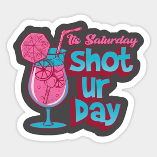 Its Saturday Shoturday Sticker